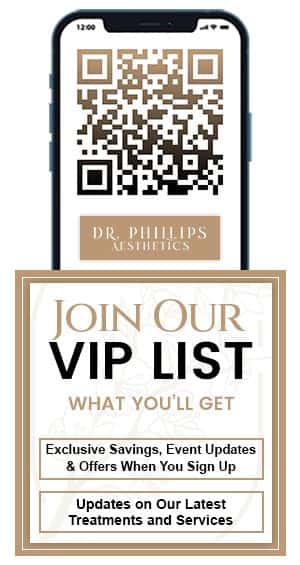 Join Our VIP List at Dr. Phillips Aesthetics in Winter Park, FL Join Our VIP List at Dr. Phillips Aesthetics in Winter Park, FL